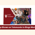 Top Shows on Telemundo to Binge Watch Outside USA in 2023!