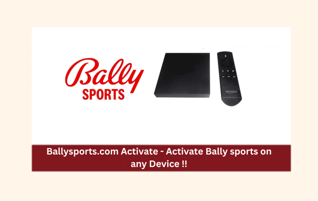 Ballysports.com Activate - Activate Bally sports on any Device in 2024
