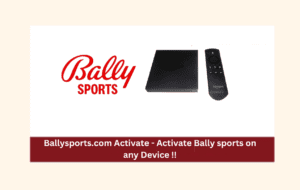 Ballysports.com Activate - Activate Bally sports on any Device in 2024
